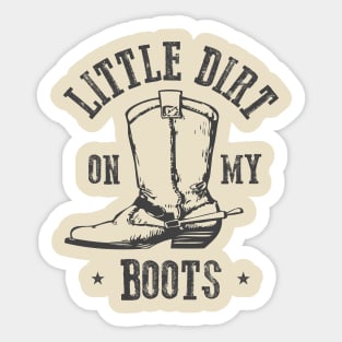 Little Dirt on my Boots Sticker